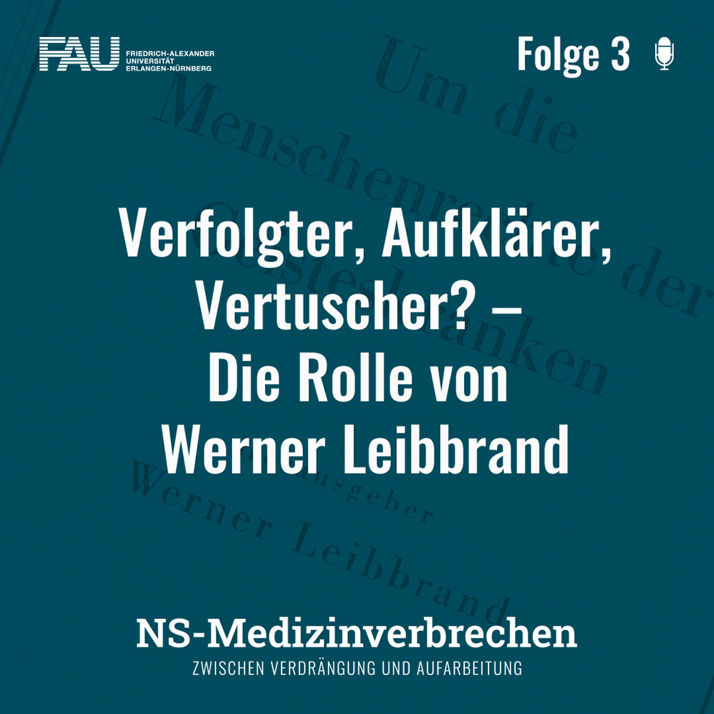 Folge 3: Verfolgter, Aufklärer, Vertuscher? – Die Rolle von Werner Leibbrand